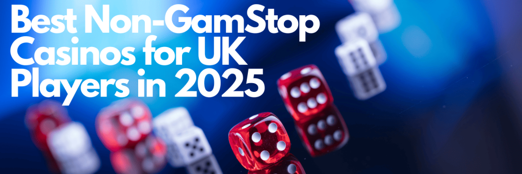 A Fresh Guide to the Top 10 Non-GamStop Casinos for UK Players in 2025